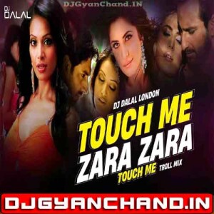 Touch Me x Zara Zara Touch Me Bollywood Item Songs Troll Style Club Remix - DJ Dalal London Touch Me x Zara Zara Touch Me Bollywood Item Songs Troll Style Club Remix - DJ Dalal London